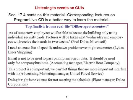 1 Listening to events on GUIs Sec. 17.4 contains this material. Corresponding lectures on ProgramLive CD is a better way to learn the material. Top finalists.
