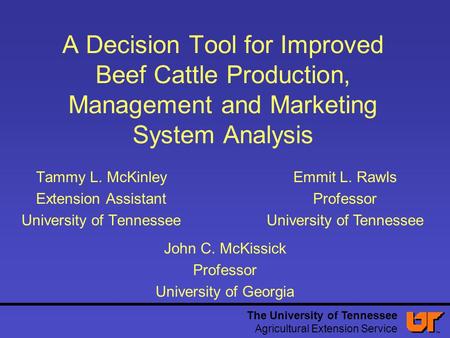 The University of Tennessee Agricultural Extension Service A Decision Tool for Improved Beef Cattle Production, Management and Marketing System Analysis.