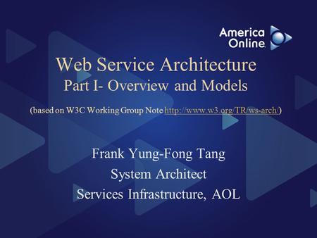 Web Service Architecture Part I- Overview and Models (based on W3C Working Group Note  Frank.