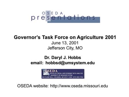 Dr. Daryl J. Hobbs   OSEDA website:  Governor’s Task Force on Agriculture 2001 June 13, 2001 Jefferson.