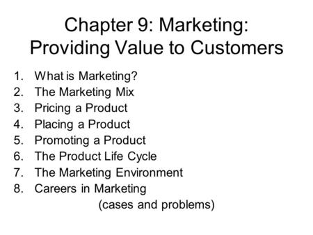 Chapter 9: Marketing: Providing Value to Customers