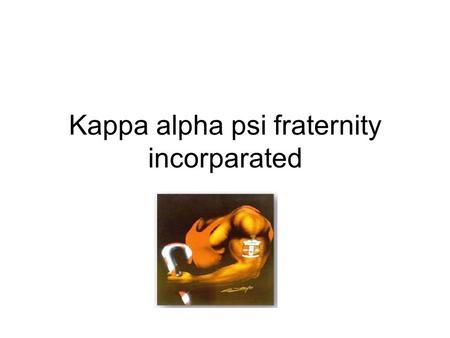 Kappa alpha psi fraternity incorparated. Purpose Kappa alpha psi fraternity incorparate was found january 5 1911 indiana university Fundamental purpose.