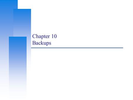 Chapter 10 Backups. Computer Center, CS, NCTU 2 Outline  Backup devices and media  Backup philosophy  Unix backup and archiving commands.