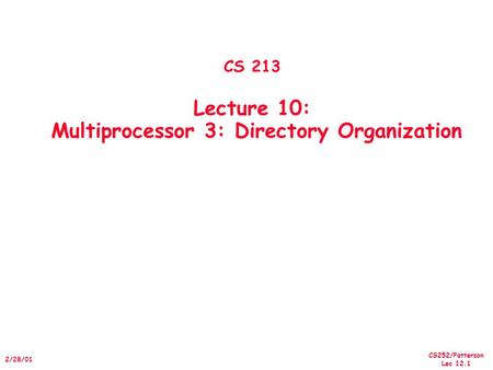CS252/Patterson Lec 12.1 2/28/01 CS 213 Lecture 10: Multiprocessor 3: Directory Organization.