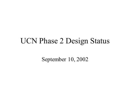 UCN Phase 2 Design Status September 10, 2002. Design Components Bulk Shielding Target Crypt Cryogenic Insert Target Insert UCN Port Beam Window Cooling.