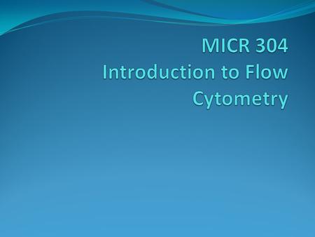 Overview What is flow cytometry? Development of flow cytometry Components of Flow Typical applications Flow data.