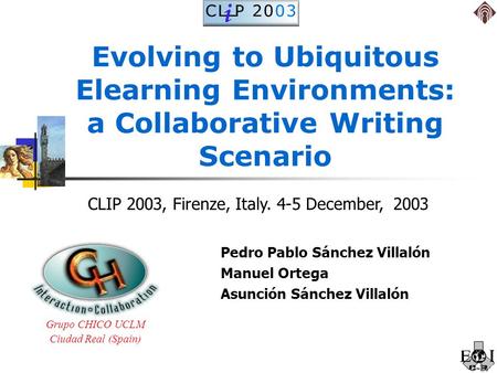 Evolving to Ubiquitous Elearning Environments: a Collaborative Writing Scenario Pedro Pablo Sánchez Villalón Manuel Ortega Asunción Sánchez Villalón Grupo.