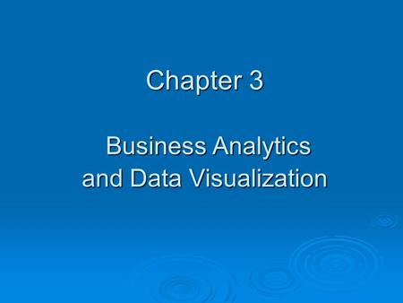 Chapter 3 Business Analytics and Data Visualization