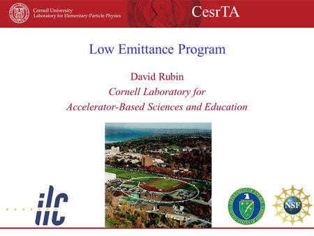 Low Emittance Program David Rubin Cornell Laboratory for Accelerator-Based Sciences and Education CesrTA.