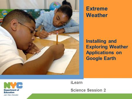 Extreme Weather Installing and Exploring Weather Applications on Google Earth iLearn Science Session 2.