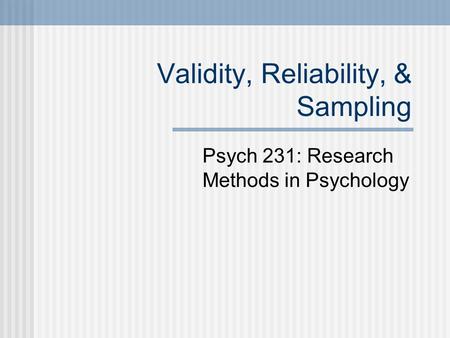 Validity, Reliability, & Sampling
