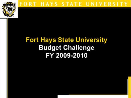 Fort Hays State University Budget Challenge FY 2009-2010.