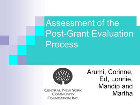 Assessment of the Post-Grant Evaluation Process Arumi, Corinne, Ed, Lonnie, Mandip and Martha.