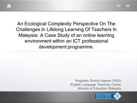 An Ecological Complexity Perspective On The Challenges In Lifelong Learning Of Teachers In Malaysia: A Case Study of an online learning environment within.