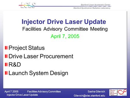 Sasha GilevichFacilities Advisory Committee April 7 2005 Injector Drive Laser Update Facilities Advisory Committee Meeting April.