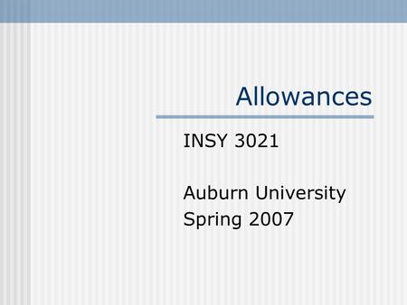 Allowances INSY 3021 Auburn University Spring 2007.