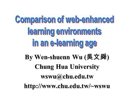 By Wen-shuenn Wu ( 吳文舜 ) Chung Hua University