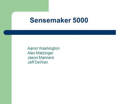 Sensemaker 5000 Aaron Washington Alex Matzinger Jason Manners Jeff DeWan.