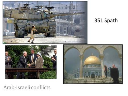 Arab-Israeli conflicts 351 Spath. Israel/Palestine.