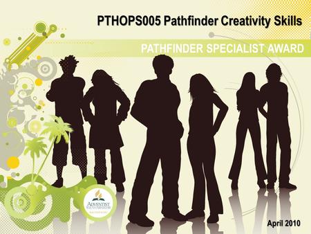 PATHFINDER SPECIALIST AWARD PTHOPS005 Pathfinder Creativity Skills April 2010.