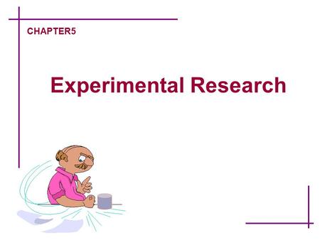 Experimental Research CHAPTER5. Research Methods -5 Designed by F.Y.N.  An experiment is a research situation in which at least one independent variable,