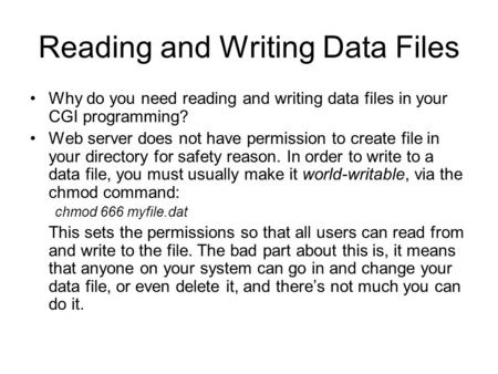 Reading and Writing Data Files Why do you need reading and writing data files in your CGI programming? Web server does not have permission to create file.