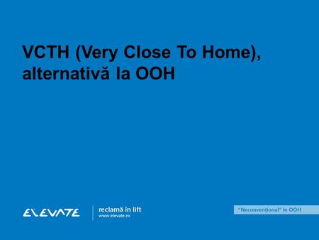 VCTH (Very Close To Home), alternativă la OOH. „Tot volumul investiţiilor în media româneşti (estimat la circa 250 de milioane de euro în 2005 şi 300.