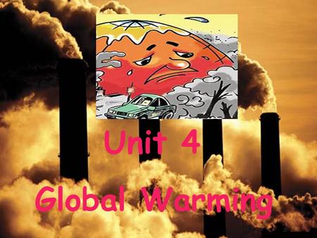 Unit 4 Global Warming. www.themegallery.com How did come about? the snow catastrophe Some scientists believed that global warming was one of the major.