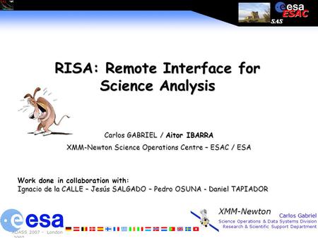 Carlos Gabriel Science Operations & Data Systems Division Research & Scientific Support Department ADASS 2007 - London 2007 XMM-Newton ESAC SAS Carlos.