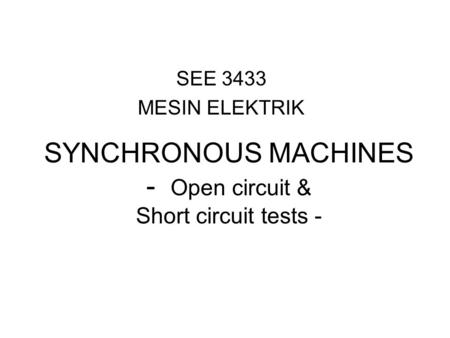 SYNCHRONOUS MACHINES - Open circuit & Short circuit tests -