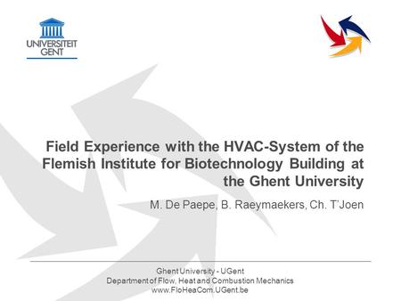 Ghent University - UGent Department of Flow, Heat and Combustion Mechanics www.FloHeaCom.UGent.be Field Experience with the HVAC-System of the Flemish.