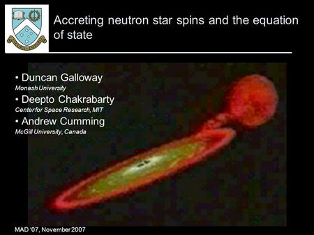 Galloway, “Accreting neutron stars and the equation of state” Accreting neutron star spins and the equation of state Duncan Galloway Monash University.