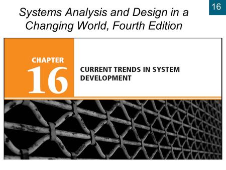 16 Systems Analysis and Design in a Changing World, Fourth Edition.