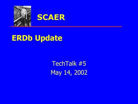 SCAER ERDb Update TechTalk #5 May 14, 2002. SCAER Vision for access to electronic resources What the ERDb should include How new content should be added.