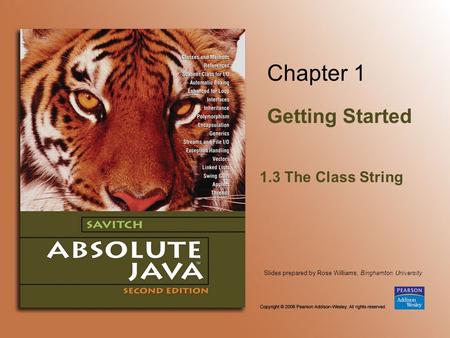 Slides prepared by Rose Williams, Binghamton University Chapter 1 Getting Started 1.3 The Class String.