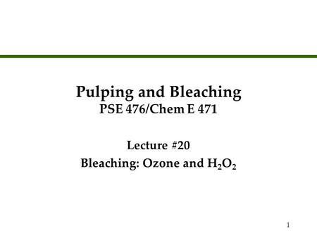 Pulping and Bleaching PSE 476/Chem E 471