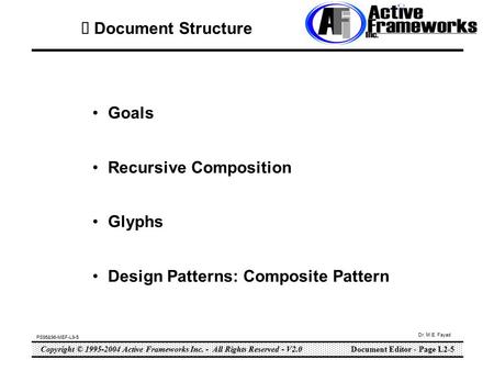 Copyright © 1995-2004 Active Frameworks Inc. - All Rights Reserved - V2.0Document Editor - Page L2-5 PS95&96-MEF-L9-5 Dr. M.E. Fayad  Document Structure.