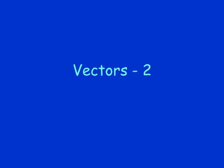 Vectors - 2. Adding Vectors The sum of two or more vectors is called their resultant. To find the resultant of two vectors that don't act in exactly the.