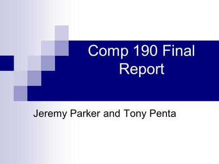 Comp 190 Final Report Jeremy Parker and Tony Penta.