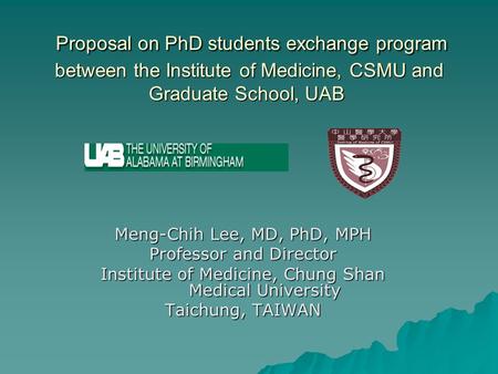 Proposal on PhD students exchange program between the Institute of Medicine, CSMU and Graduate School, UAB Proposal on PhD students exchange program between.