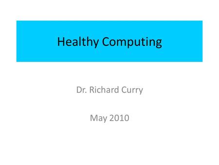 Healthy Computing Dr. Richard Curry May 2010. What is Telecare? Telecare is the use of information, communication and sensor technologies to deliver health.
