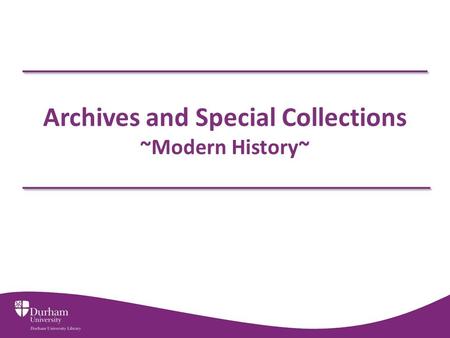 Archives and Special Collections ~Modern History~.