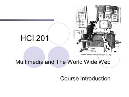 HCI 201 Multimedia and The World Wide Web Course Introduction.