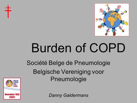 Burden of COPD Société Belge de Pneumologie Belgische Vereniging voor Pneumologie Danny Galdermans.