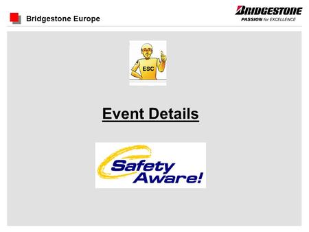Event Details Bridgestone Europe. MAIN ENTRANCE Flag Personalization.