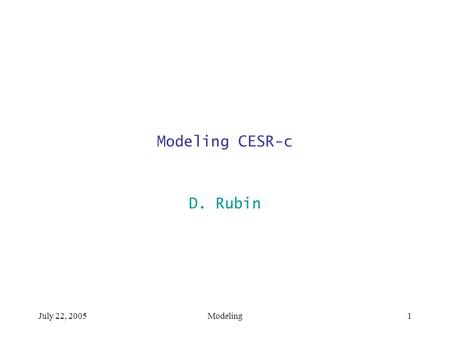 July 22, 2005Modeling1 Modeling CESR-c D. Rubin. July 22, 2005Modeling2 Simulation Comparison of simulation results with measurements Simulated Dependence.