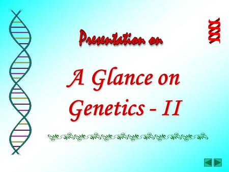 A Glance on Genetics - II. In this presentation…… Part 1 – DNA Part 2 – RNA Part 3 – Operations on Genes.