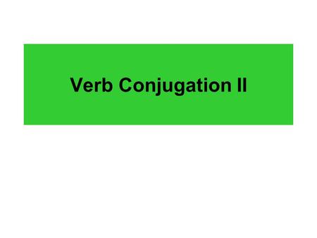 Verb Conjugation II. Я ю у Vowels and р, л, н consonant Играю Читаю работаю Люблю Учу живу Лечу бегу The same rule applies for both conjugations.