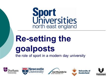Re-setting the goalposts the role of sport in a modern day university.