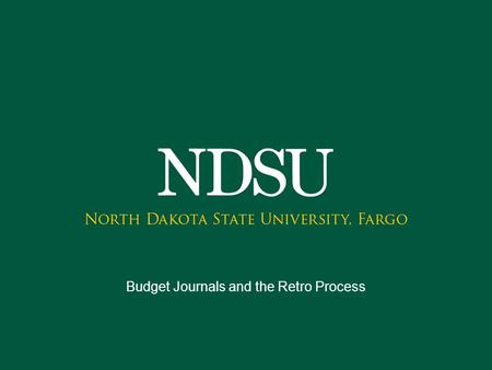 Budget Journals and the Retro Process. Budget Journals & IDB’s Handout with form samples available.